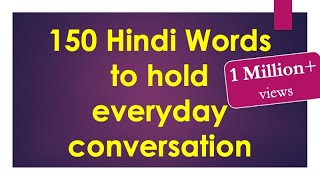 150 Hindi words to hold Everyday Conversation  Learn Hindi through English [upl. by Camilo852]