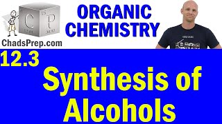 123 Synthesis of Alcohols  Organic Chemistry [upl. by Jochbed]