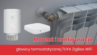 Jak zamontować i skonfigurować głowicę termostatyczną TUYA ZigBee WIFI [upl. by Ingrim]