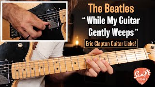 The Beatles “While My Guitar Gently Weeps”  Lead Guitar Lesson  Verse amp Chorus Licks [upl. by Mcconnell]