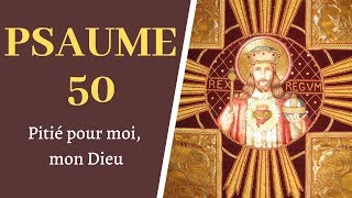 Psaume 50  Pitié pour moi mon Dieu dans Ton Amour  PSAUMES [upl. by Hendrick]