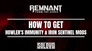 REMNANT FROM THE ASHES  Howlers Immunity Mod amp Iron Sentinel Mod How to Get [upl. by Arley814]