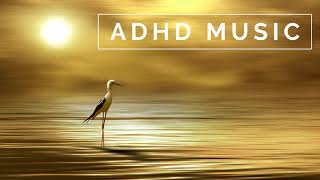 ADHD Music  Focus Music for Better Concentration Study Music for ADD [upl. by Thrasher]