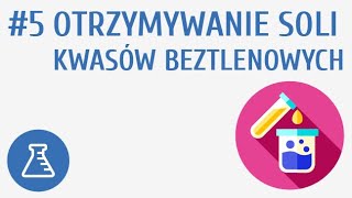 Otrzymywanie soli kwasów beztlenowych 5  Sole [upl. by Ambrosane]