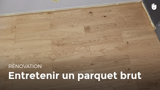 Entretenir un parquet brut  Bricolage [upl. by Attenrev450]