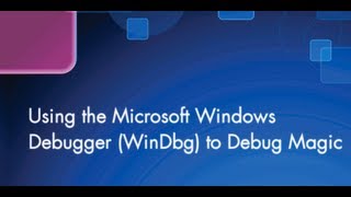 Using Microsofts WinDbg to Debug Magic [upl. by Namsaj]