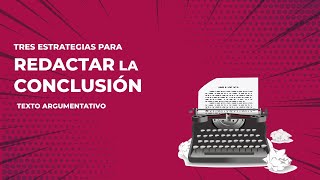 CÓMO REDACTAR LA CONCLUSIÓN DE UN ENSAYO ARGUMENTATIVO [upl. by Walther]