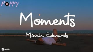 Micah Edwards  Moments Lyrics [upl. by Atirat]