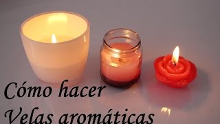 Cómo hacer velas aromáticas en casa [upl. by Inavoy540]