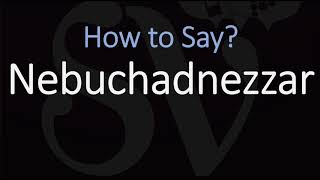 How to Pronounce Nebuchadnezzar CORRECTLY [upl. by Anayek19]