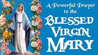 A POWERFUL PRAYER TO THE BLESSED VIRGIN MARY [upl. by Arreyt]