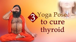 3 Yoga Poses to Cure Thyroid  Swami Ramdev [upl. by Iniffit]