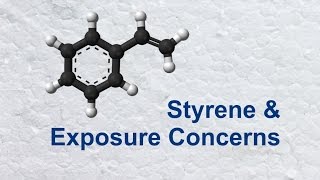 Styrene amp Exposure Concerns [upl. by Atteoj]