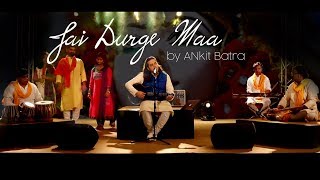 Jai Durge Maa  Mata Chowki  Soulful Mata Bhajan by Ankit Batra [upl. by Weinstein]