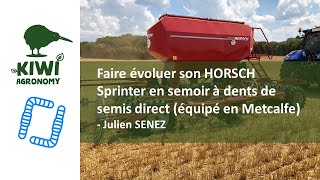 Faire évoluer son HORSCH Sprinter en semoir à dents de semis direct  Julien SENEZ [upl. by Dimah]