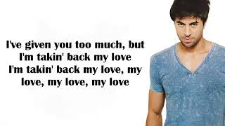 Taking Back My Love Lyrics Enrique Iglesias [upl. by Agemo]